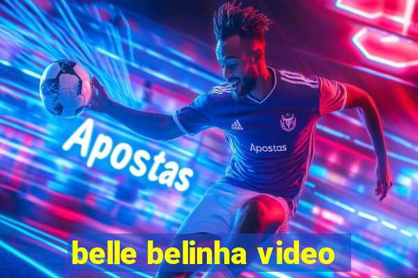 belle belinha video